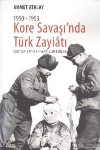 1950-1953 Kore Savaşı'nda Türk Zayiatı; Şehitler - Kayıplar - Yaralılar - Esirler