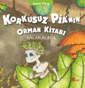Korkusuz Pia'nın Orman Kitabı; Sessiz Kitap 1