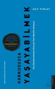 Korkusuzca Yaşayabilmek;Sizi Durdurulamaz Kılacak Yeni Benlik Anlayışı