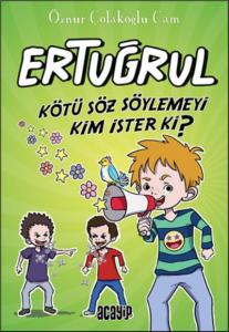Kötü Söz Söylemeyi Kim İster ki? - Ertuğrul