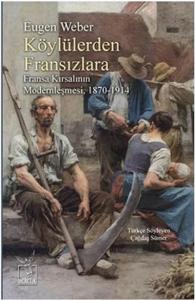 Köylülerden Fransızlara; Fransa Kırsalının Modernleşmesi 1870-1914