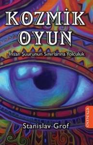 Kozmik Oyun; İnsan Şuurunun Sınırlarına Yolculuk