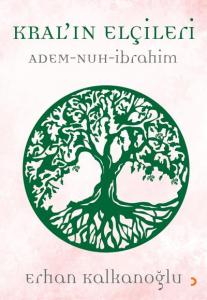 Kral'ın Elçileri / Adem - Nuh - İbrahim