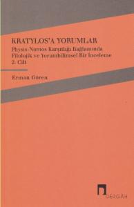 Kratylos'a Yorumlar 2. Cilt; Physis - Nomos Karşıtlığı Bağlamında Filolojik ve Yorumbilimsel Bir İnceleme