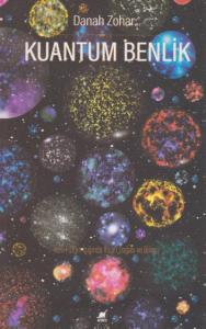 Kuantum Benlik Yeni Fiziğin Işığında İnsan Doğası Ve Bilinci