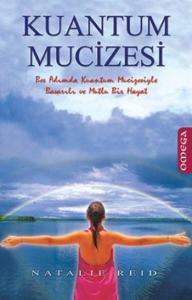 Kuantum Mucizesi; Beş Adımda Kuantum Mucizesiyle Başarılı ve Mutlu Bir Hayat