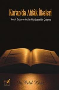 Kur'an'da Ahlak İlkeleri; Tevrat Zebur ve İncil'le Mukayeseli Bir Çalışma