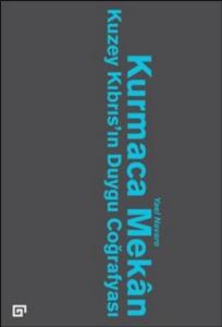 Kurmaca Mekan; Kuzey Kıbrıs'ın Duygu Coğrafyası