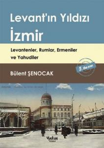 Levant'ın Yıldızı İzmir; Levantenler Rumlar Ermeniler ve Yahudiler