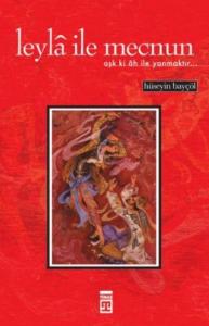 Leylâ İle Mecnun; Aşk Ki Âh İle Yanmaktır...