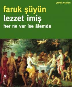 Lezzet İmiş Her Ne Var ise Âlemde