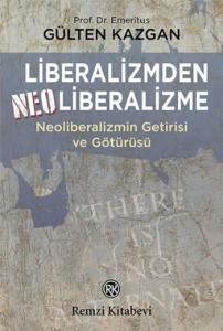Liberalizmden Neo Liberalizme; Neoliberalizmin Getirisi Ve Götürüsü
