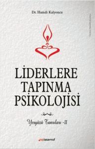 Liderlere Tapınma Psikolojisi; Yeryüzü Tanrıları - 2