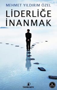 Liderliğe İnanmak; Suda Yürümenin Sırrı, Taşları Nereye Koyacağını Bilmektir