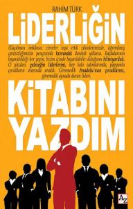 Liderliğin Kitabını Yazdım; Liderliğin Kitabını Yazdım