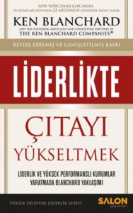 Liderlikte Çıtayı Yükseltmek; Liderlik ve Yüksek Performanslı Kurumlar Yaratmada Blanchard Yaklaşımı