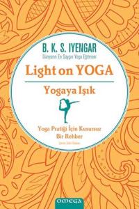 Yogaya Işık - Light on Yoga; Yoga Pratiği İçin Kusursuz Bir Rehber