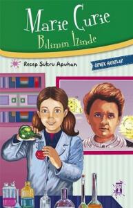 Marie Curie - Bilimin İzinde; Örnek Hayatlar Dizisi