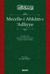 Mecelle-i Ahkamı Adliyye Osmanlıca Aslı Günümüz Alfabesiyle Yazımı ve Güncel Türkçesi Birlikte
