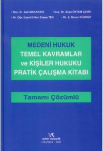 Medeni Hukuk Temel Kavramlar ve Kişiler Hukuku Pratik Çalışma Kitabı Tamamı Çözümlü