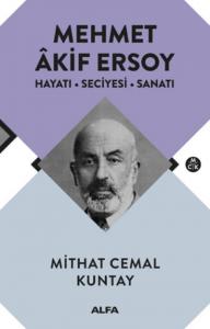 Mehmet Akif Ersoy; Hayatı - Seciyesi - Sanatı