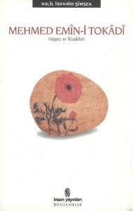 Mehmed Emîn-i Tokâdî; Hayatı ve Risaleleri