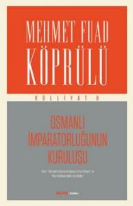 Osmanlı İmparatorluğunun Kuruluşu; Mehmet Fuad Köprülü Külliyatı 8