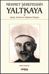 Mehmet Şerefeddin Yaltkaya; Hayatı, Eserleri ve Düşünce Dünyası