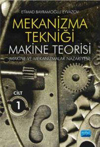 Mekanizma Tekniği - Makine Teorisi (Makine Ve Mekanizmalar Nazariyesi); Cilt 1