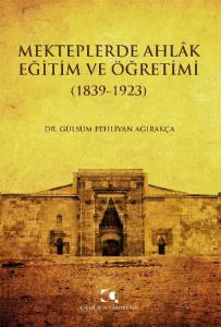 Mekteplerde Ahlak Eğitim ve Öğretimi (1839 - 1923)