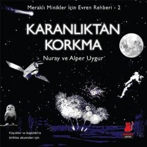 Karanlıktan Korkma; Meraklı Minikler İçin Evren Rehberi-2