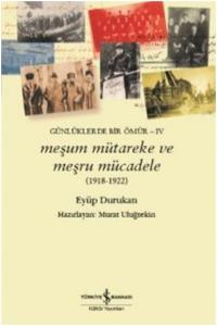 Meşum Mütareke ve Meşru Mücadele (1918 - 1922); Günlüklerde Bir Ömür 5