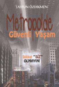 Metropolde Güvenli Yaşam; Dikkat
