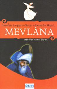 Mevlana; İnsanlığa, Sevgiye ve Barışa Adanmış Bir Hayat