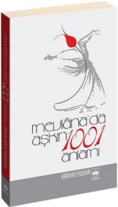 Mevlâna´da Aşkın 1001 Anlamı