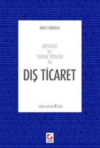 Mevzuat ve Teknik Yönleri İle Dış Ticaret