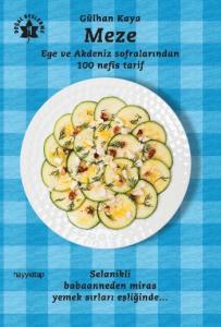 Meze - Ege ve Akdeniz Sofralarından 100 Nefis Tarif