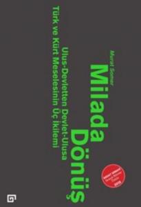 Milada Dönüş; Ulus-Devletten Devlet-Ulusa Türk ve Kürt Meselesinin Üç İkilemi