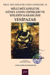 Milli Mücadele'de Güney Aydın Cepheleri ve Efelerin Karargahı: Yenipazar