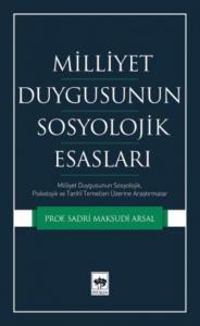 Milliyet Duygusunun Sosyolojik Esasları; Milliyet Duygusunun Sosyolojik, Psikolojik ve Tarihi Temelleri Üzerine Araştırmalar