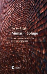 Mimarın Soluğu; Peter Zumthor Mimarlığı Üzerine Denemeler