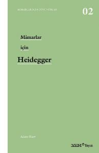 Mimarlar İçin Düşünürler-2: Mimarlar İçin Heidegger