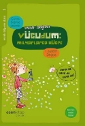 Minik Bilgeler-5 Vücudum Milyarlarca Hücre