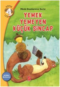 Yemek Yemeyen Küçük Sincap; Minik Dostlarımız Serisi