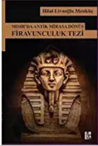 Mısır'da Antik Mirasa Dönüş Firavunculuk Tezi