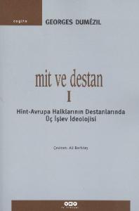 Mit ve Destan I; Hint-Avrupa Halklarının Destanlarında Üç İşlev İdeolojisi