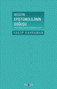 Modern Epistemolojinin Doğuşu; Yöntem Bilincinin Kendini Konumlandırma Süreci