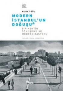 Modern İstanbul'un Doğuşu; Bir Kentin Dönüşümü ve Modernizasyonu