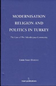 Modernisation Religion and Politics in Turkey: The Case of İskenderpaşa Community