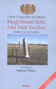 Orhon-Uygur Hanlığı Dönemi; Moğolistan'daki Eski Türk Yazıtları (Metin-Çeviri-Sözlük)